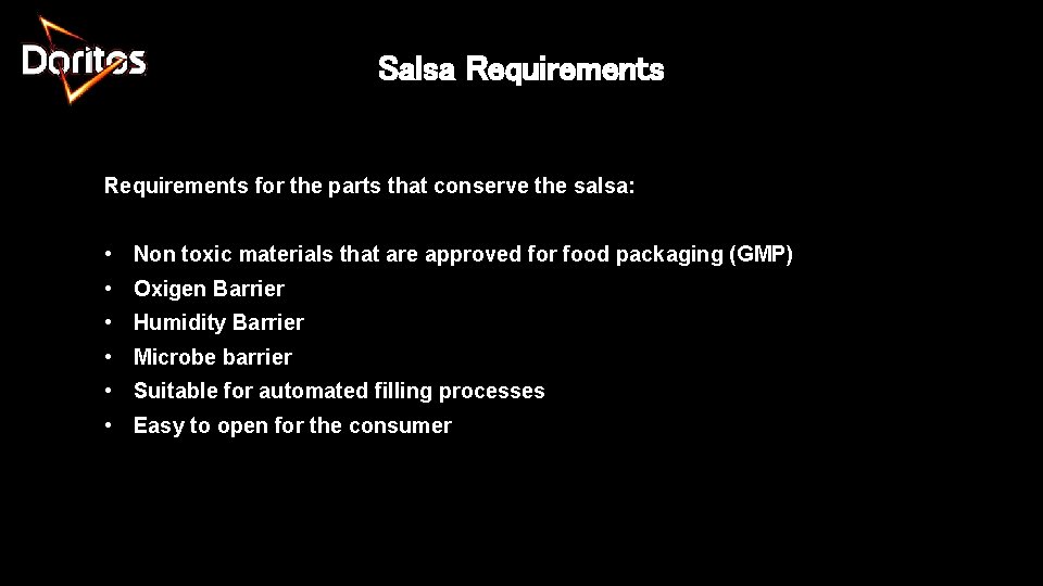 Salsa Requirements for the parts that conserve the salsa: • Non toxic materials that