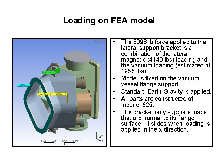 Loading on FEA model • The 6098 lb force applied to the lateral support