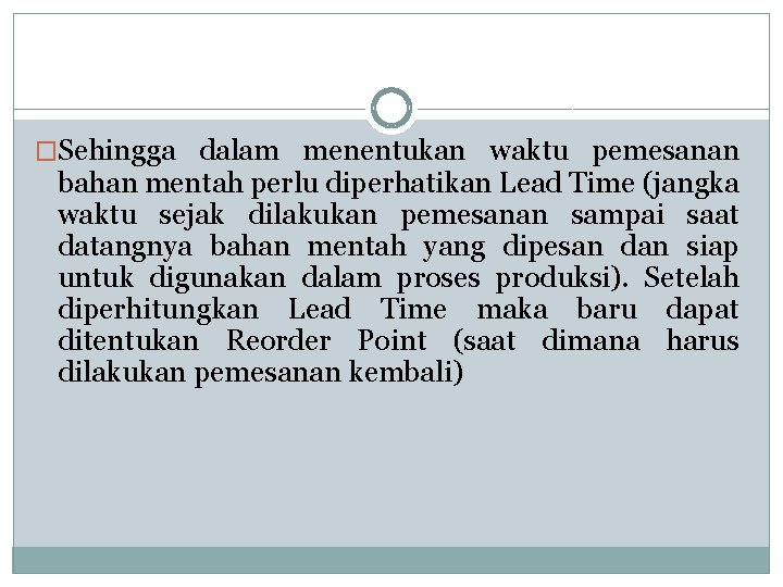 �Sehingga dalam menentukan waktu pemesanan bahan mentah perlu diperhatikan Lead Time (jangka waktu sejak