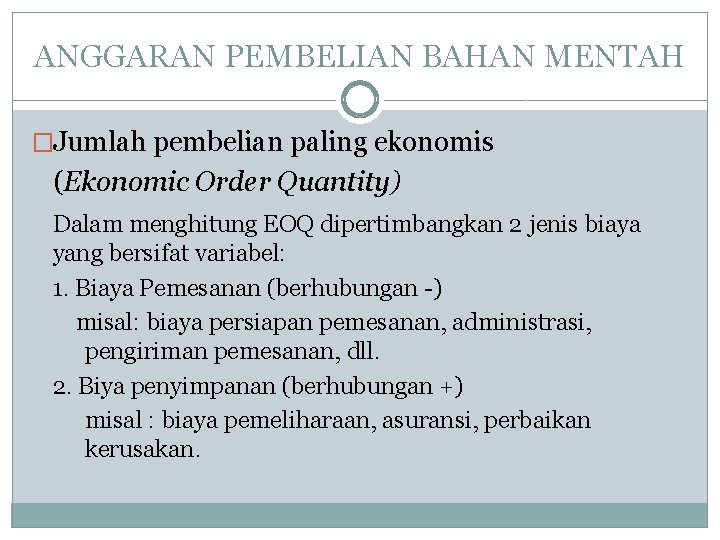 ANGGARAN PEMBELIAN BAHAN MENTAH �Jumlah pembelian paling ekonomis (Ekonomic Order Quantity) Dalam menghitung EOQ