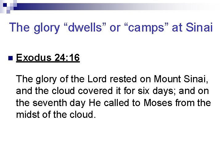 The glory “dwells” or “camps” at Sinai n Exodus 24: 16 The glory of