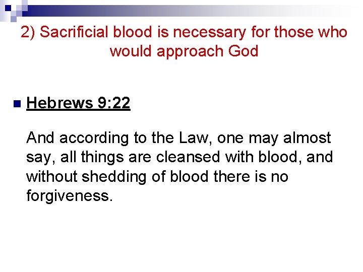 2) Sacrificial blood is necessary for those who would approach God n Hebrews 9: