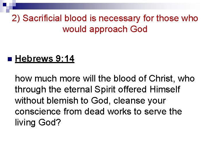 2) Sacrificial blood is necessary for those who would approach God n Hebrews 9: