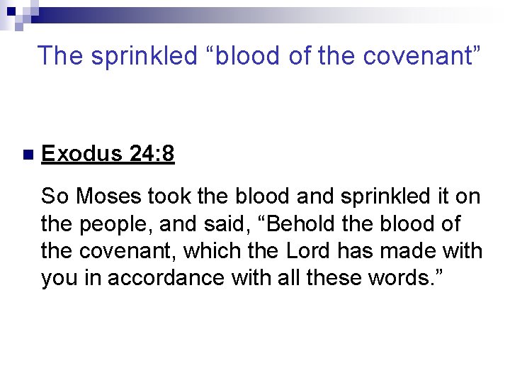 The sprinkled “blood of the covenant” n Exodus 24: 8 So Moses took the