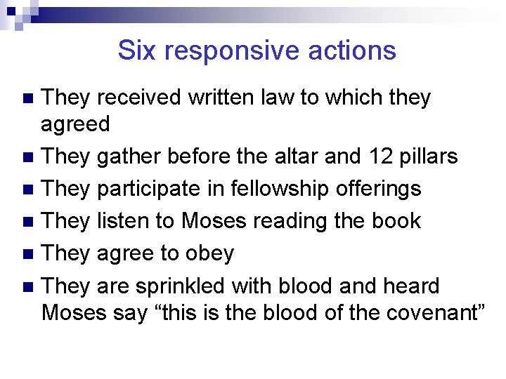 Six responsive actions They received written law to which they agreed n They gather