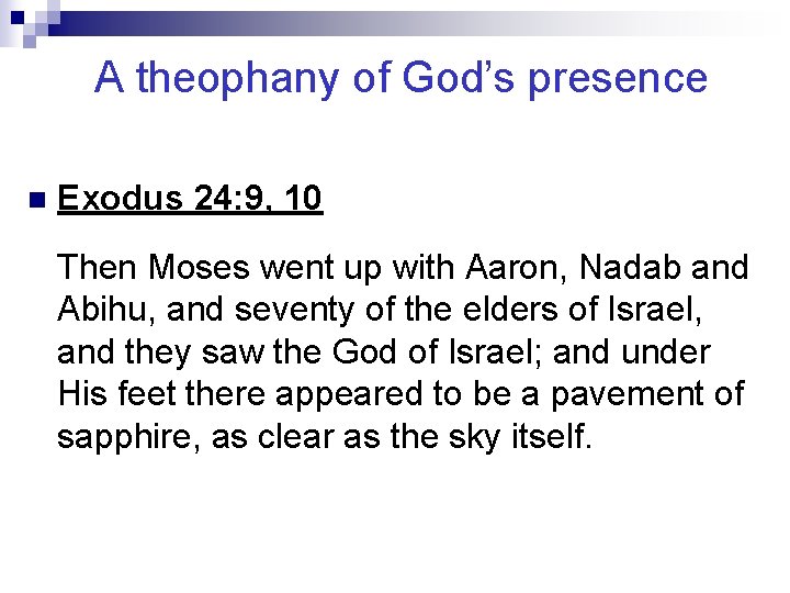 A theophany of God’s presence n Exodus 24: 9, 10 Then Moses went up