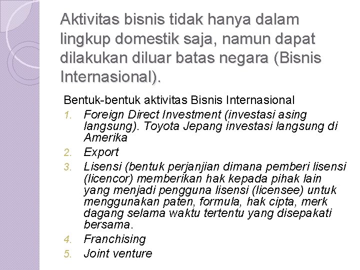 Aktivitas bisnis tidak hanya dalam lingkup domestik saja, namun dapat dilakukan diluar batas negara