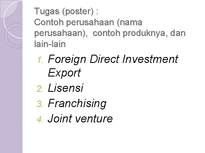 Tugas (poster) : Contoh perusahaan (nama perusahaan), contoh produknya, dan lain-lain Foreign Direct Investment