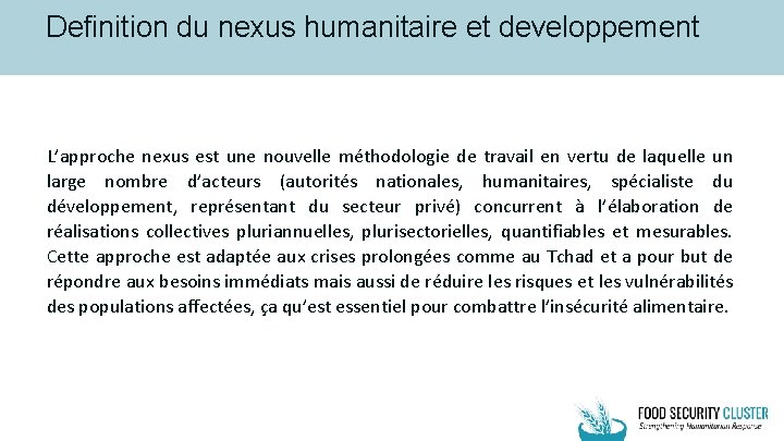 Definition du nexus humanitaire et developpement L’approche nexus est une nouvelle méthodologie de travail