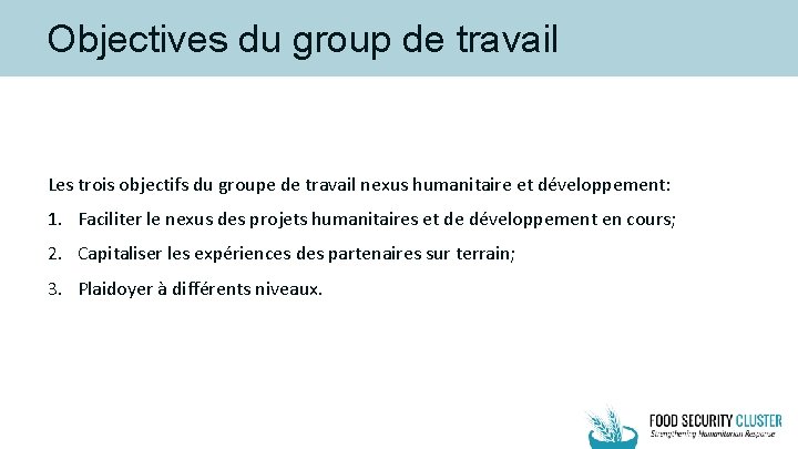 Objectives du group de travail Les trois objectifs du groupe de travail nexus humanitaire