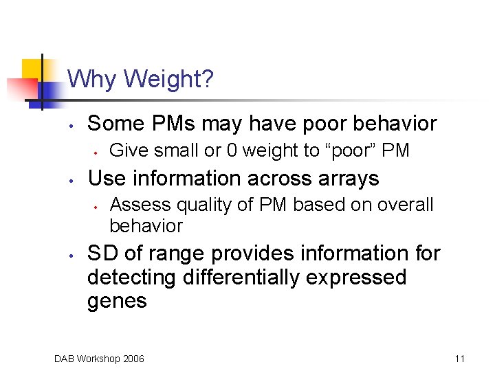 Why Weight? • Some PMs may have poor behavior • • Use information across