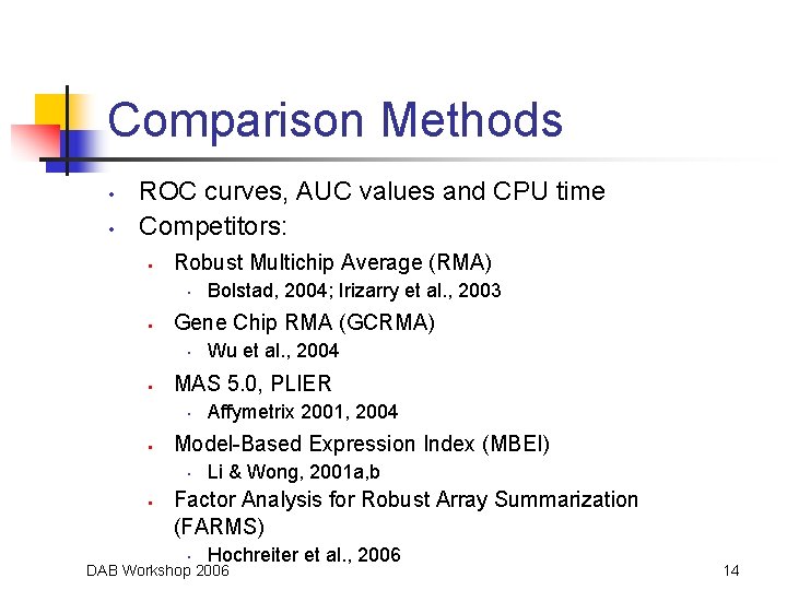 Comparison Methods • • ROC curves, AUC values and CPU time Competitors: • Robust