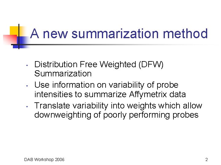 A new summarization method • • • Distribution Free Weighted (DFW) Summarization Use information