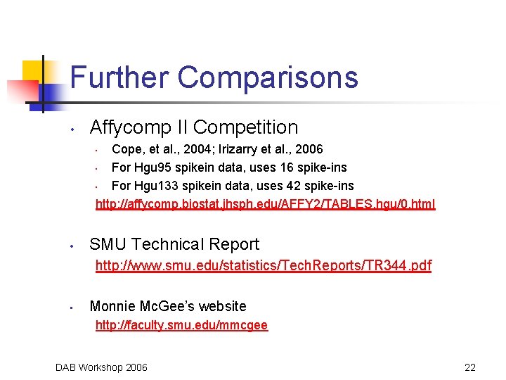 Further Comparisons • Affycomp II Competition Cope, et al. , 2004; Irizarry et al.