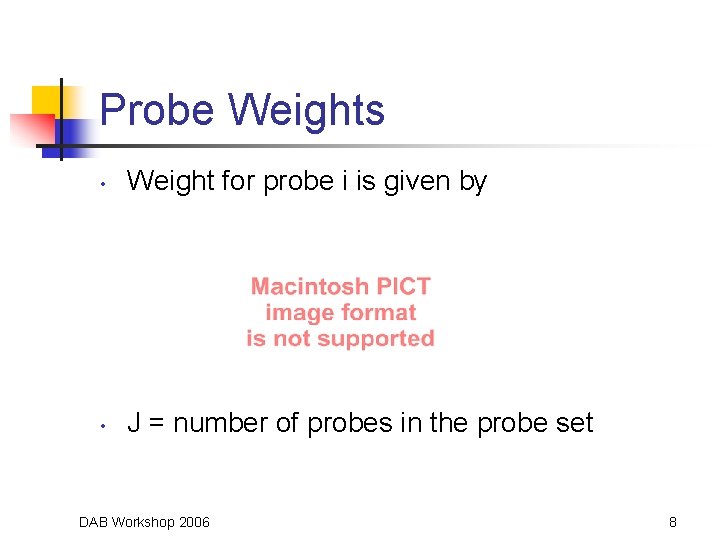 Probe Weights • Weight for probe i is given by • J = number