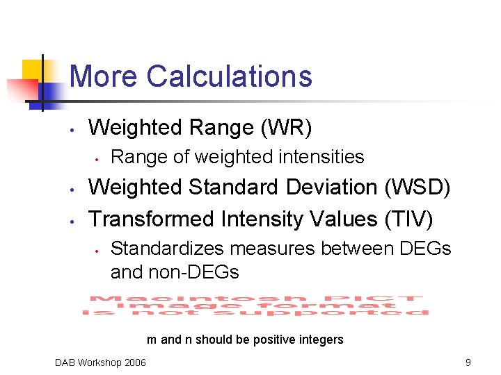 More Calculations • Weighted Range (WR) • • • Range of weighted intensities Weighted
