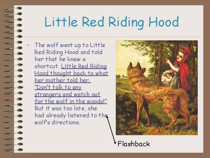 Little Red Riding Hood • The wolf went up to Little Red Riding Hood