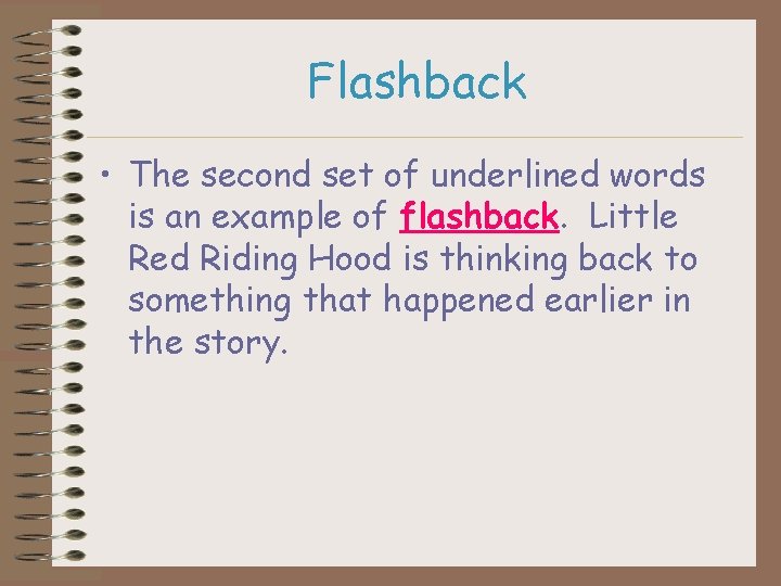 Flashback • The second set of underlined words is an example of flashback. Little