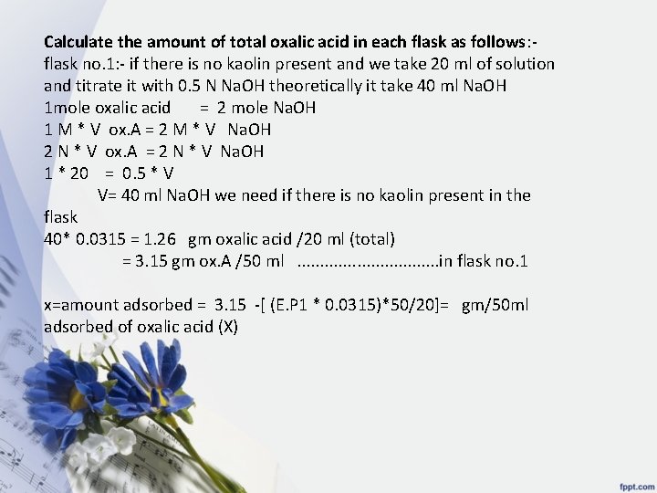 Calculate the amount of total oxalic acid in each flask as follows: flask no.