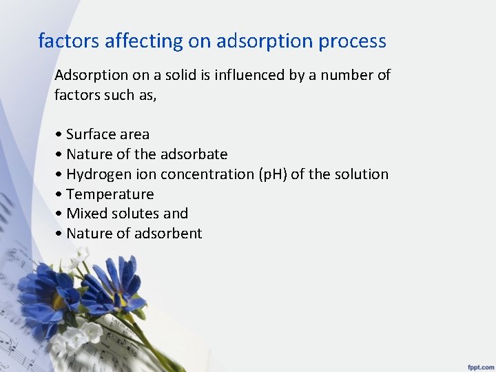 factors affecting on adsorption process Adsorption on a solid is influenced by a number