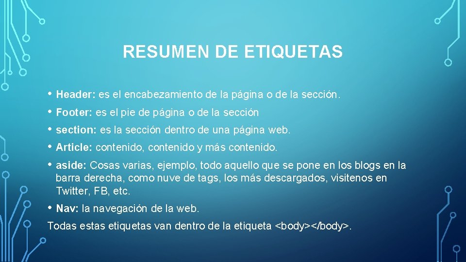 RESUMEN DE ETIQUETAS • Header: es el encabezamiento de la página o de la