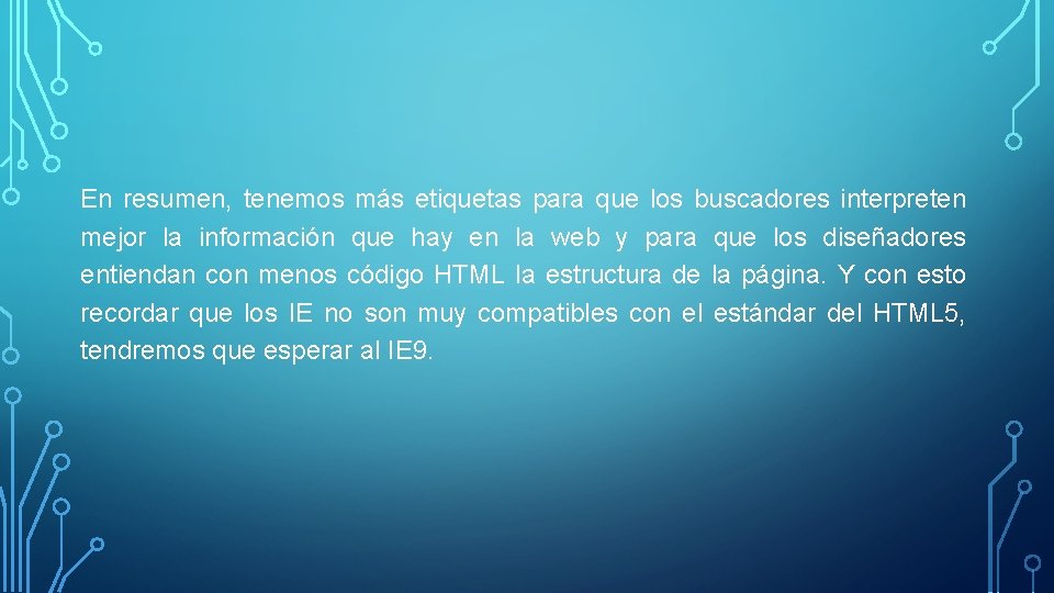 En resumen, tenemos más etiquetas para que los buscadores interpreten mejor la información que