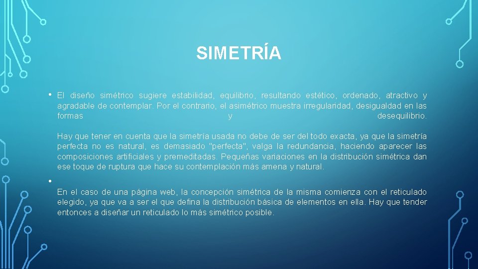 SIMETRÍA • El diseño simétrico sugiere estabilidad, equilibrio, resultando estético, ordenado, atractivo y agradable