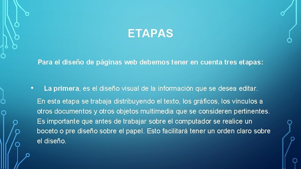 ETAPAS Para el diseño de páginas web debemos tener en cuenta tres etapas: •