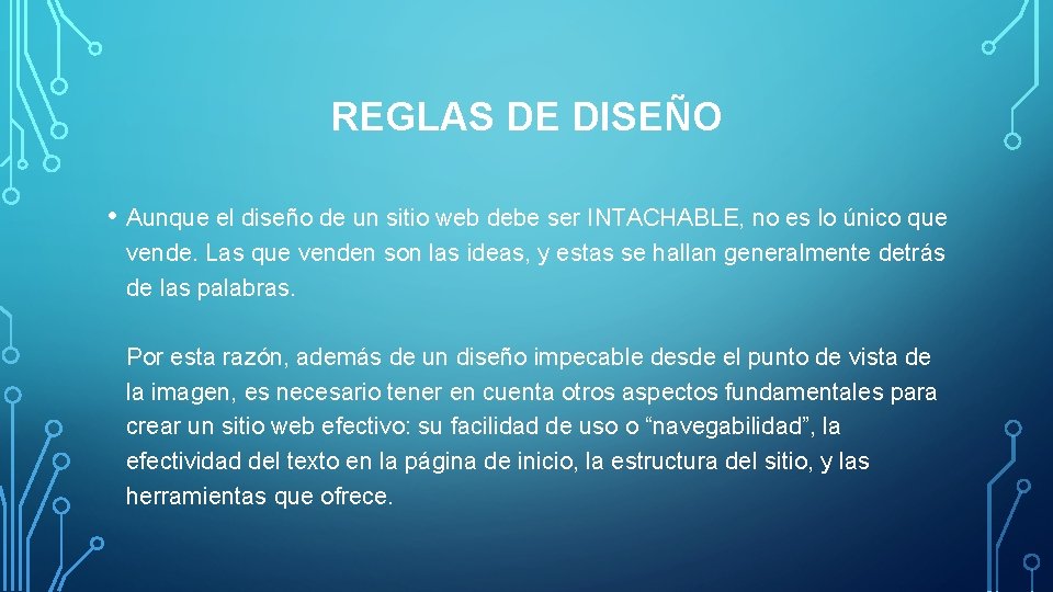 REGLAS DE DISEÑO • Aunque el diseño de un sitio web debe ser INTACHABLE,