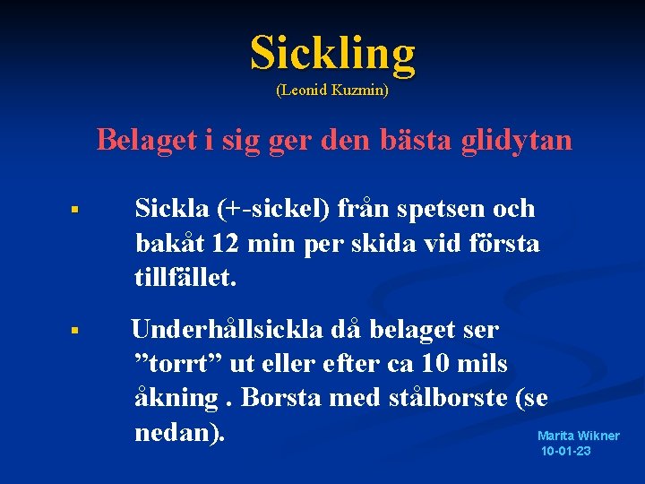 Sickling (Leonid Kuzmin) Belaget i sig ger den bästa glidytan § Sickla (+-sickel) från