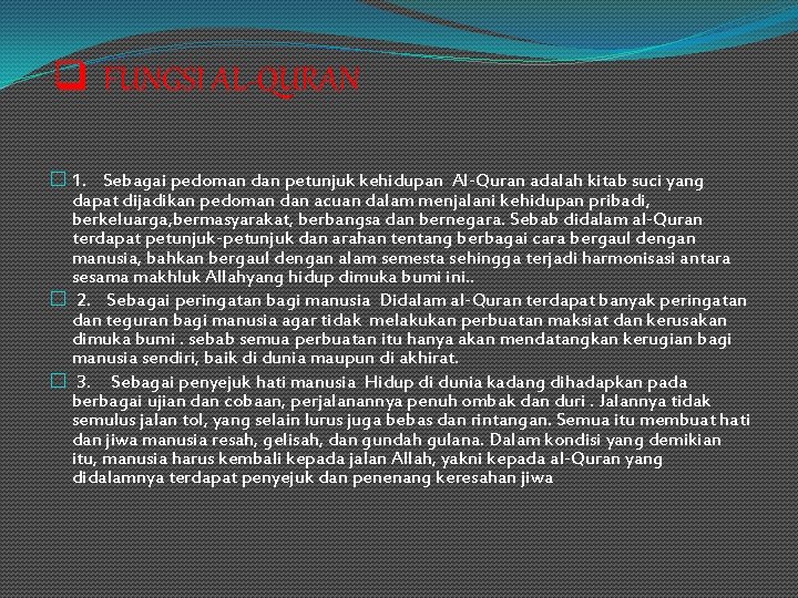 q FUNGSI AL-QURAN � 1. Sebagai pedoman dan petunjuk kehidupan Al-Quran adalah kitab suci