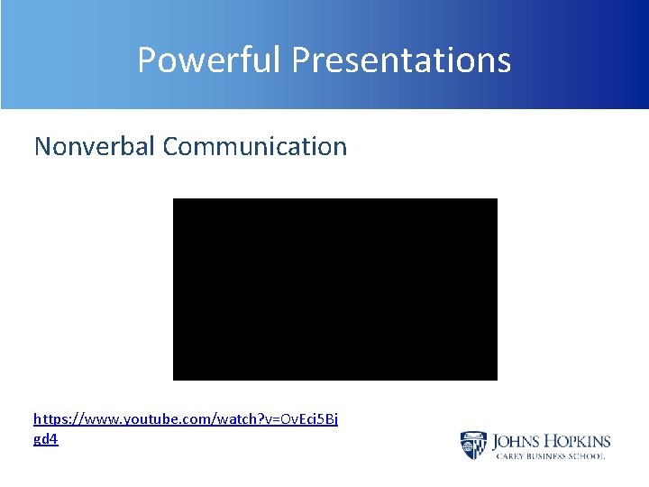 Powerful Presentations Nonverbal Communication https: //www. youtube. com/watch? v=Ov. Eci 5 Bj gd 4