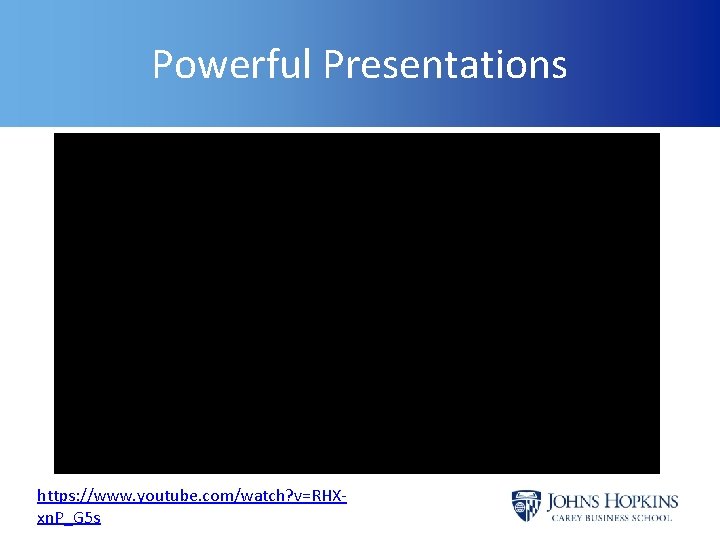 Powerful Presentations https: //www. youtube. com/watch? v=RHXxn. P_G 5 s 