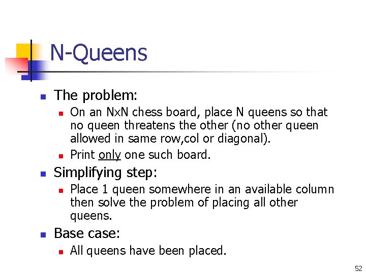 N-Queens n The problem: n n n Simplifying step: n n On an Nx.