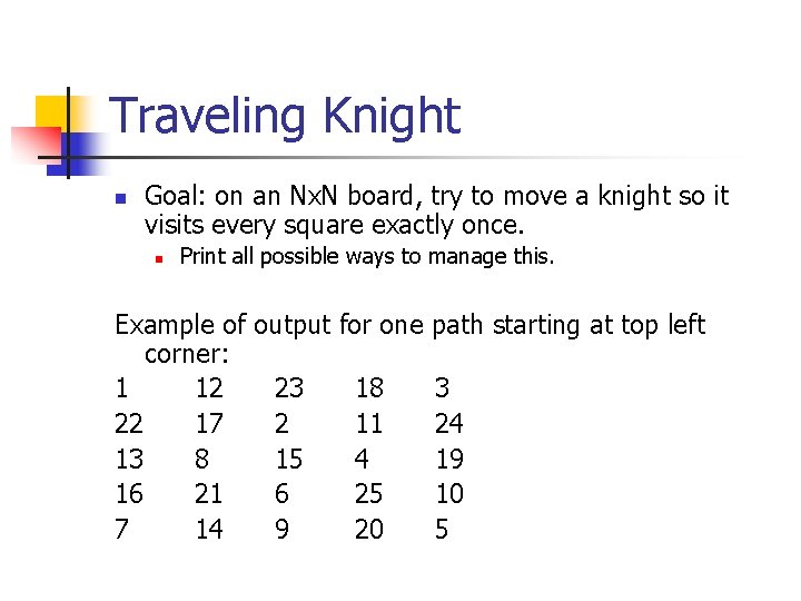 Traveling Knight n Goal: on an Nx. N board, try to move a knight