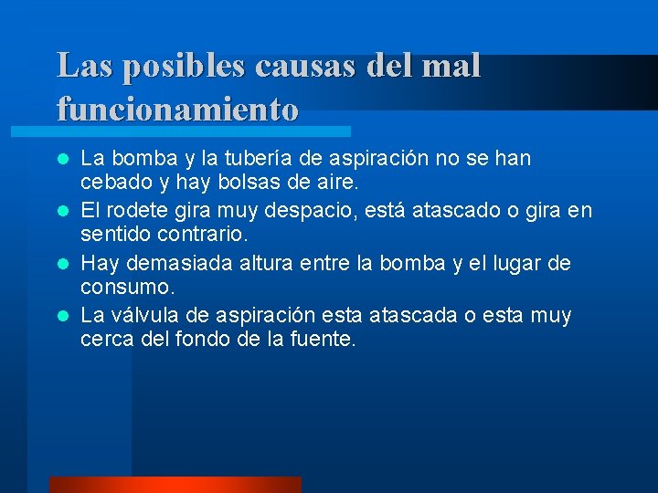 Las posibles causas del mal funcionamiento La bomba y la tubería de aspiración no