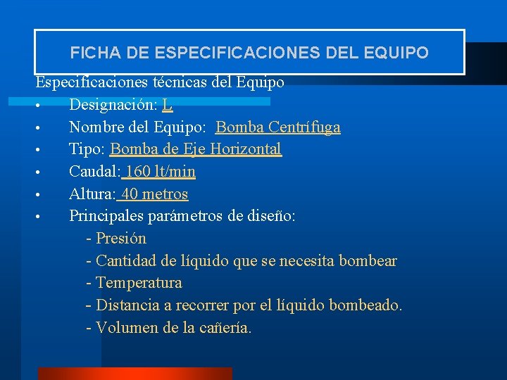 FICHA DE ESPECIFICACIONES DEL EQUIPO Especificaciones técnicas del Equipo • Designación: L • Nombre
