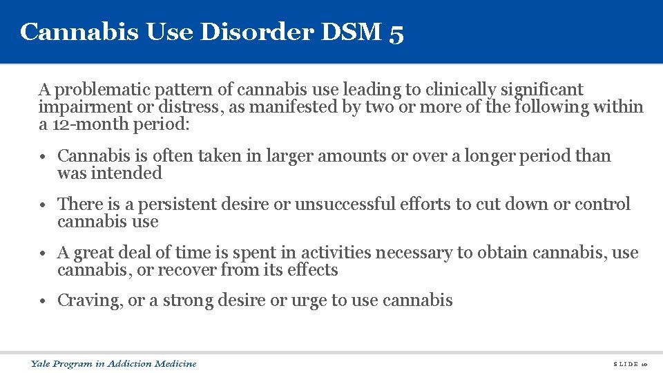 Cannabis Use Disorder DSM 5 A problematic pattern of cannabis use leading to clinically