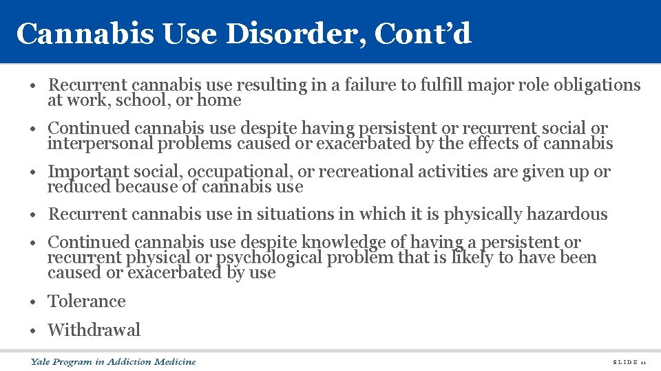 Cannabis Use Disorder, Cont’d • Recurrent cannabis use resulting in a failure to fulfill