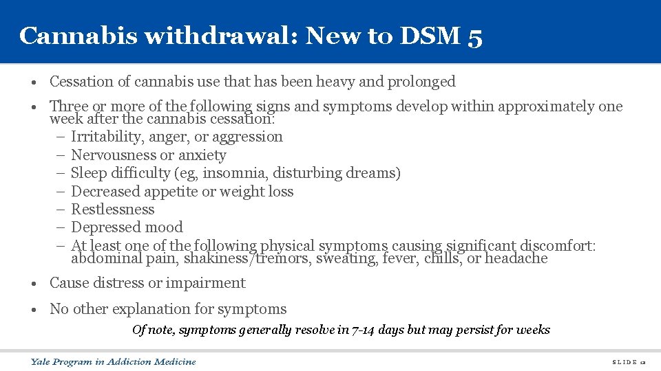 Cannabis withdrawal: New to DSM 5 • Cessation of cannabis use that has been