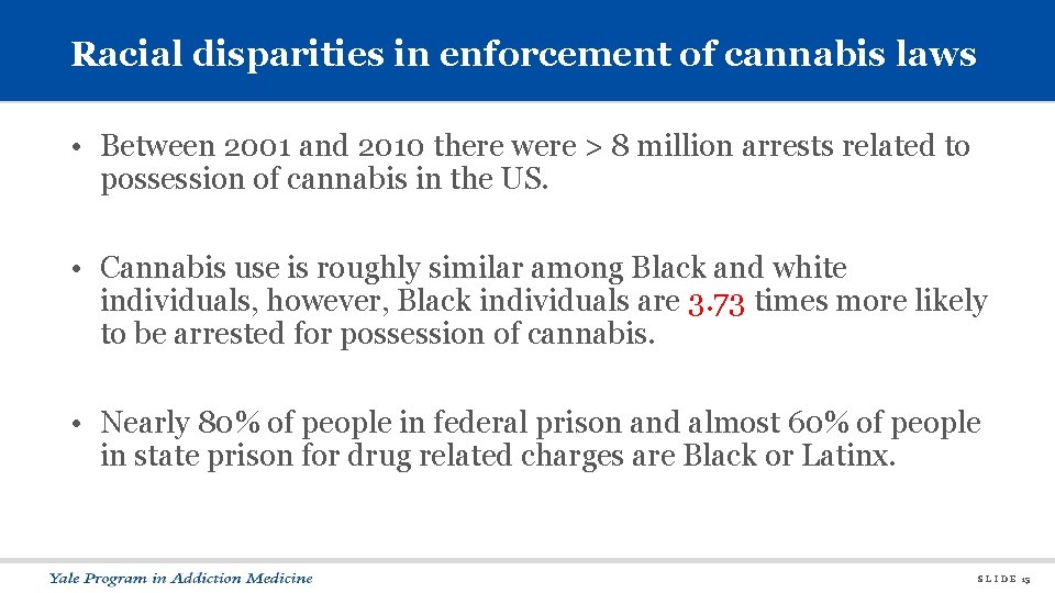 Racial disparities in enforcement of cannabis laws • Between 2001 and 2010 there were