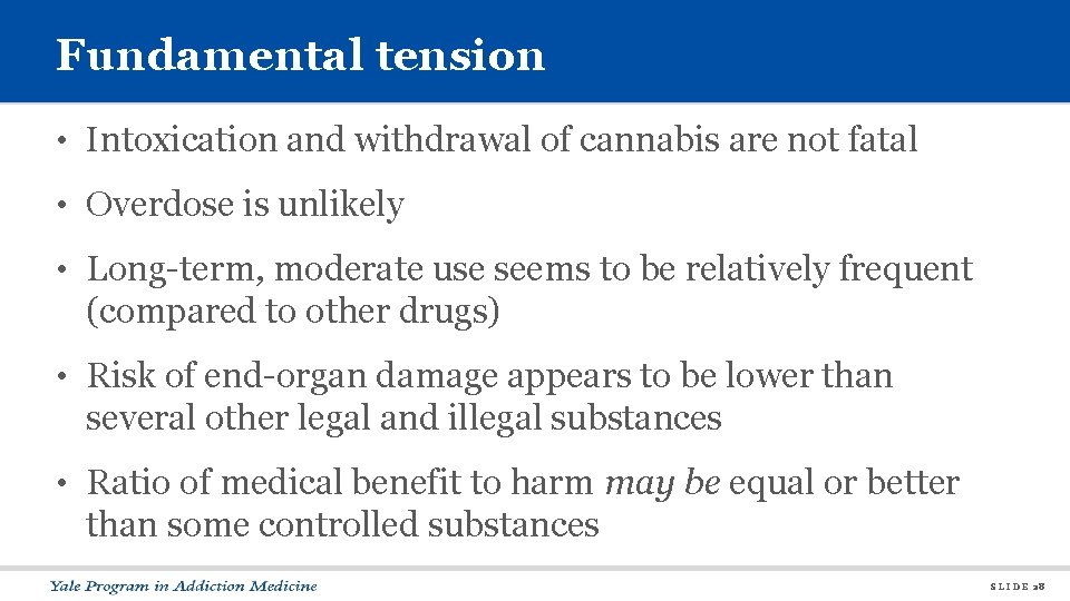 Fundamental tension • Intoxication and withdrawal of cannabis are not fatal • Overdose is