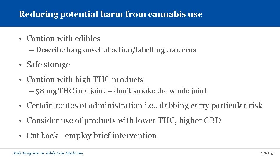 Reducing potential harm from cannabis use • Caution with edibles – Describe long onset