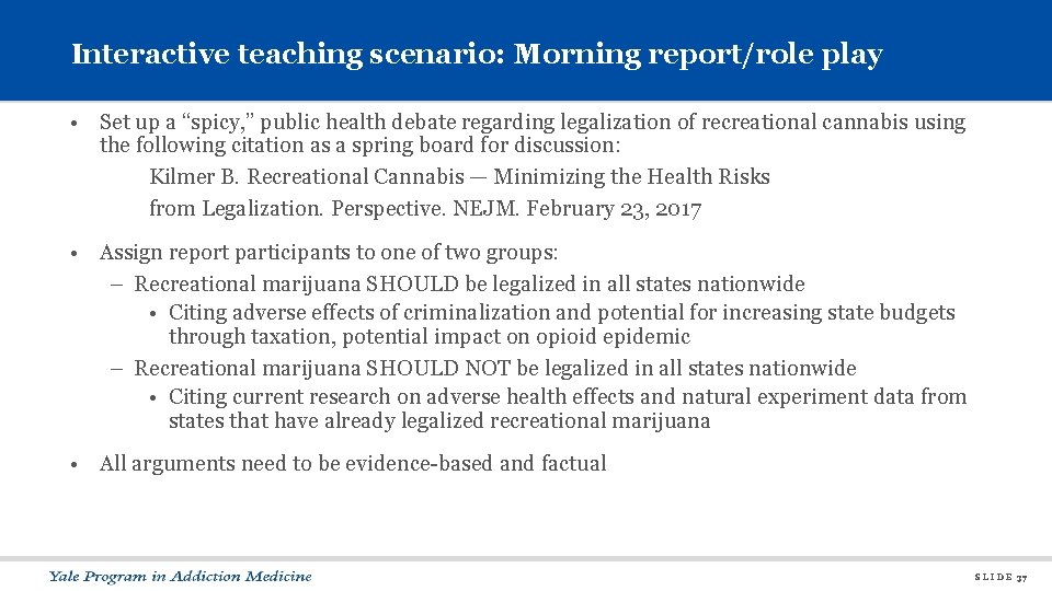 Interactive teaching scenario: Morning report/role play • Set up a “spicy, ” public health