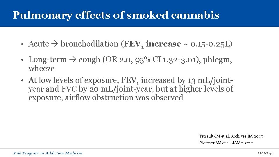 Pulmonary effects of smoked cannabis • Acute bronchodilation (FEV 1 increase ~ 0. 15