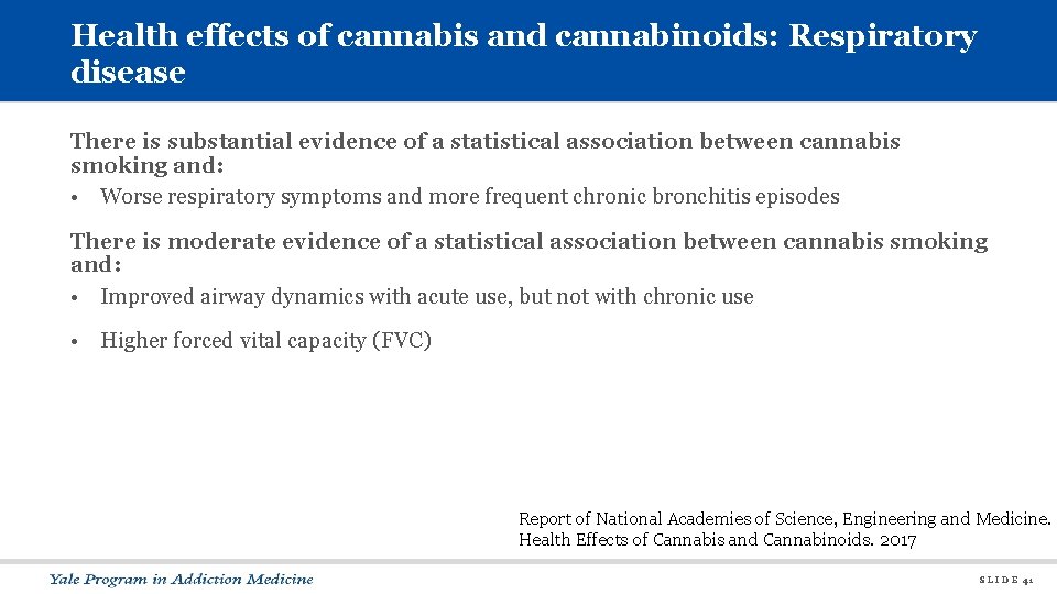 Health effects of cannabis and cannabinoids: Respiratory disease There is substantial evidence of a