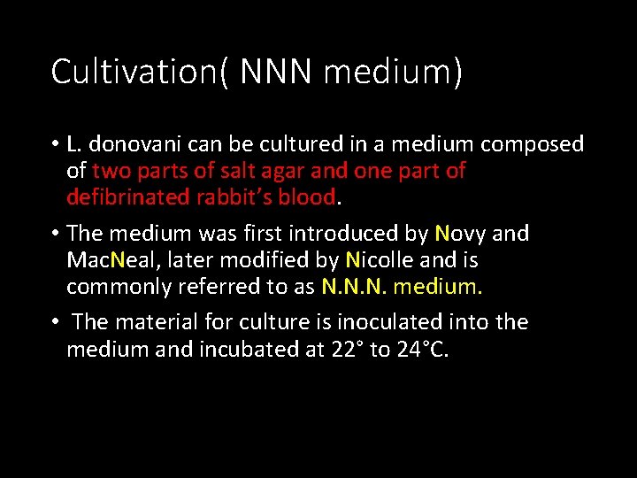 Cultivation( NNN medium) • L. donovani can be cultured in a medium composed of