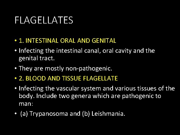 FLAGELLATES • 1. INTESTINAL ORAL AND GENITAL • Infecting the intestinal canal, oral cavity