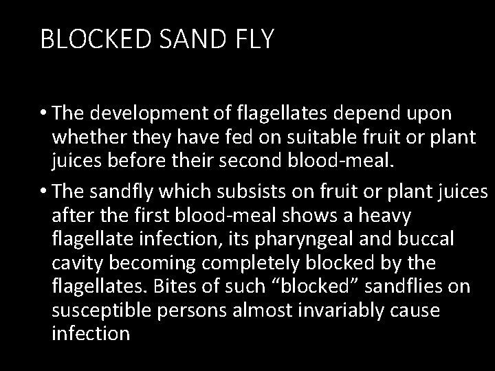 BLOCKED SAND FLY • The development of flagellates depend upon whether they have fed