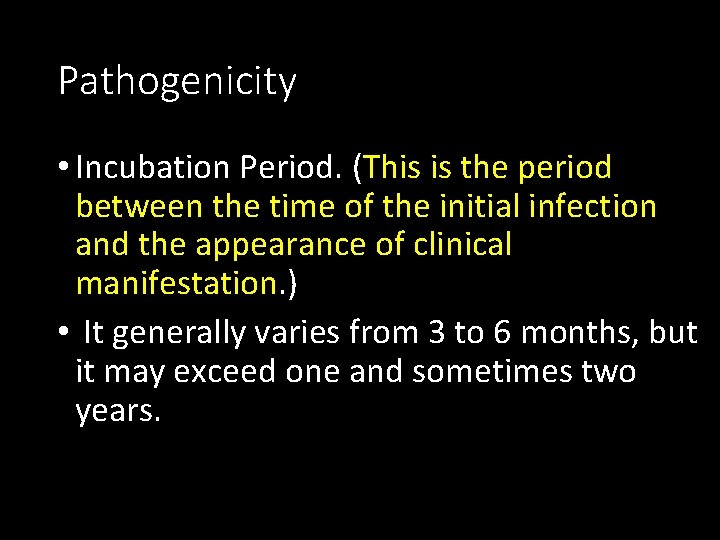 Pathogenicity • Incubation Period. (This is the period between the time of the initial